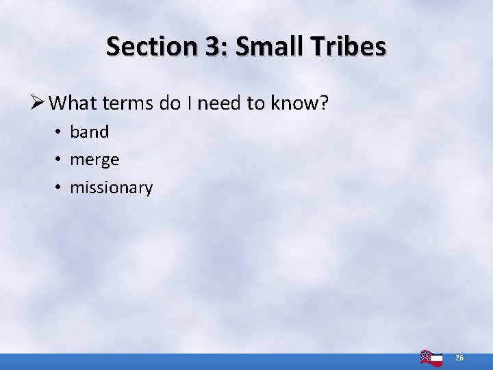 Section 3: Small Tribes Ø What terms do I need to know? • band