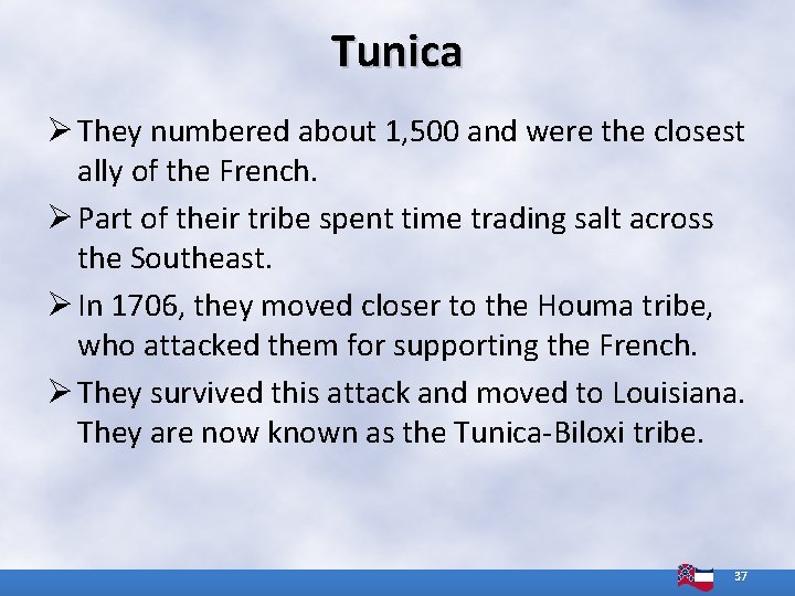 Tunica Ø They numbered about 1, 500 and were the closest ally of the