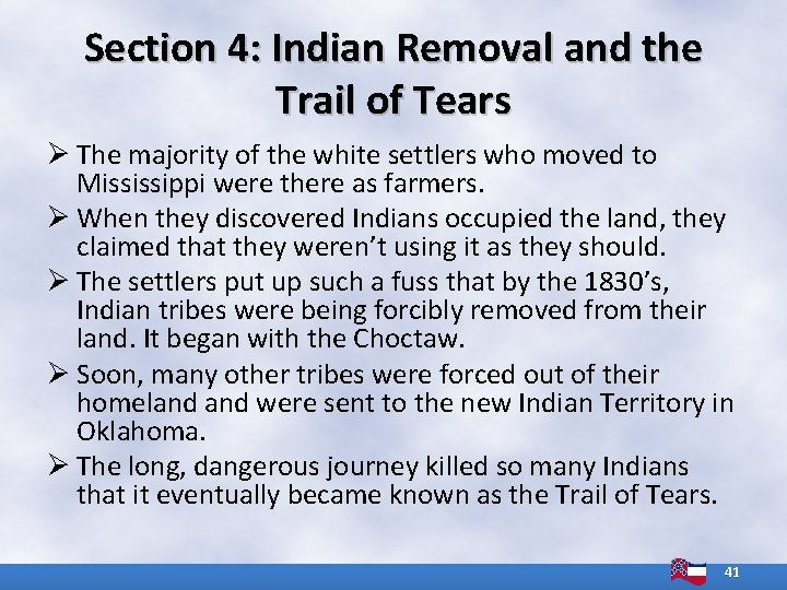 Section 4: Indian Removal and the Trail of Tears Ø The majority of the