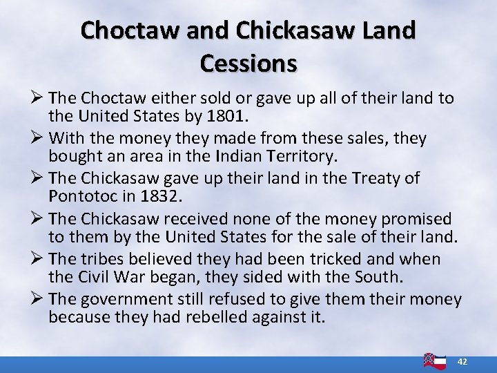 Choctaw and Chickasaw Land Cessions Ø The Choctaw either sold or gave up all