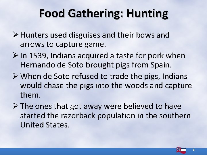 Food Gathering: Hunting Ø Hunters used disguises and their bows and arrows to capture