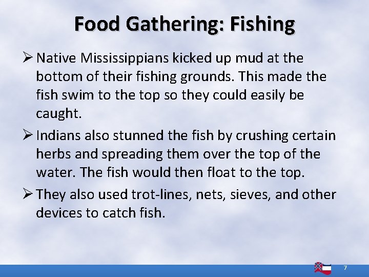 Food Gathering: Fishing Ø Native Mississippians kicked up mud at the bottom of their