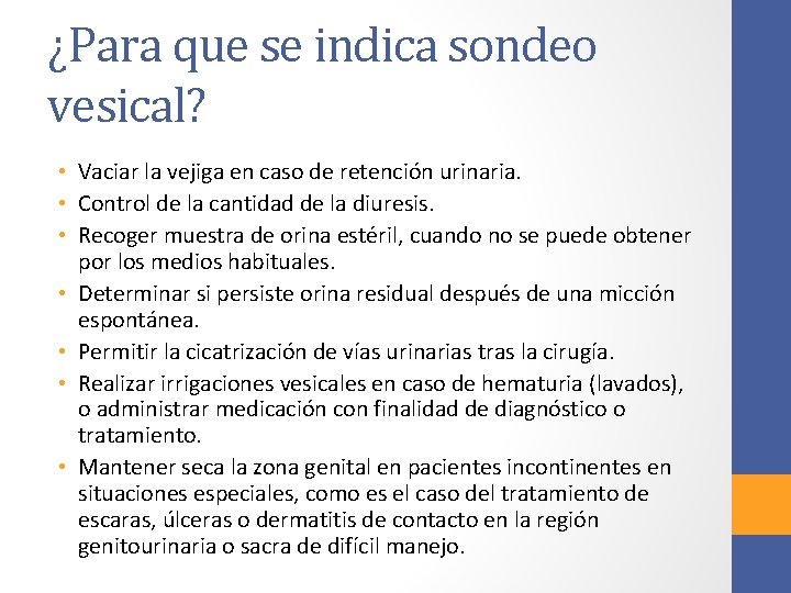 ¿Para que se indica sondeo vesical? • Vaciar la vejiga en caso de retención