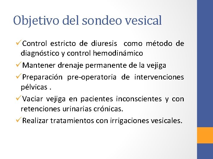 Objetivo del sondeo vesical üControl estricto de diuresis como método de diagnóstico y control