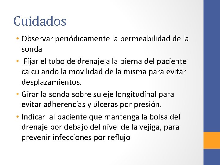 Cuidados • Observar periódicamente la permeabilidad de la sonda • Fijar el tubo de