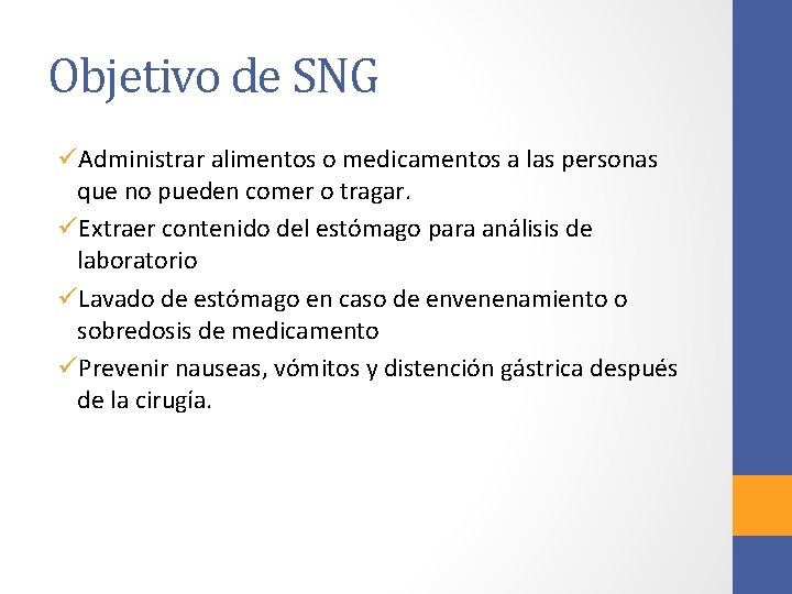 Objetivo de SNG üAdministrar alimentos o medicamentos a las personas que no pueden comer