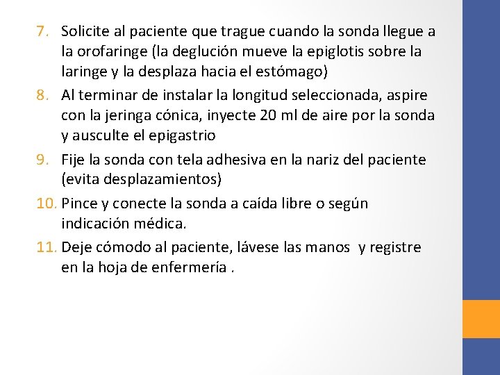 7. Solicite al paciente que trague cuando la sonda llegue a la orofaringe (la