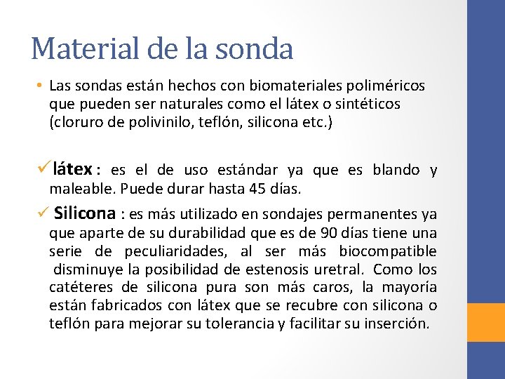 Material de la sonda • Las sondas están hechos con biomateriales poliméricos que pueden