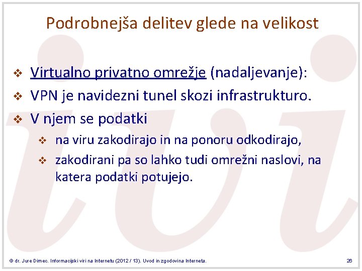 Podrobnejša delitev glede na velikost v v v Virtualno privatno omrežje (nadaljevanje): VPN je