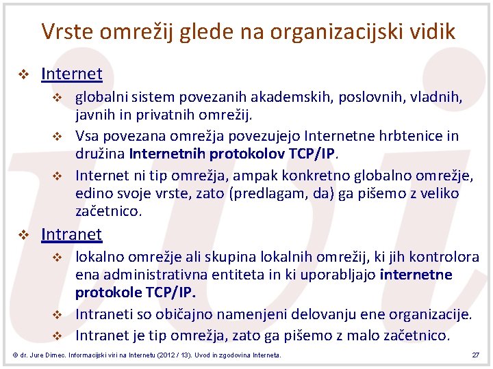 Vrste omrežij glede na organizacijski vidik v Internet v v globalni sistem povezanih akademskih,