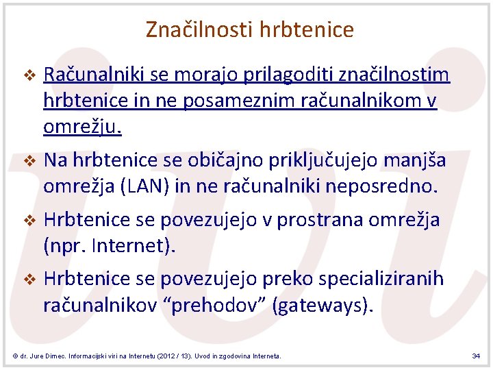 Značilnosti hrbtenice v Računalniki se morajo prilagoditi značilnostim hrbtenice in ne posameznim računalnikom v