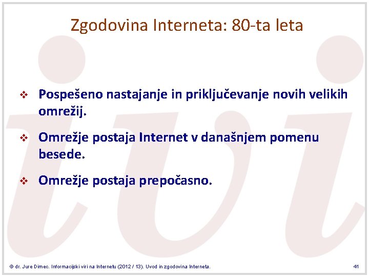 Zgodovina Interneta: 80 -ta leta v Pospešeno nastajanje in priključevanje novih velikih omrežij. v