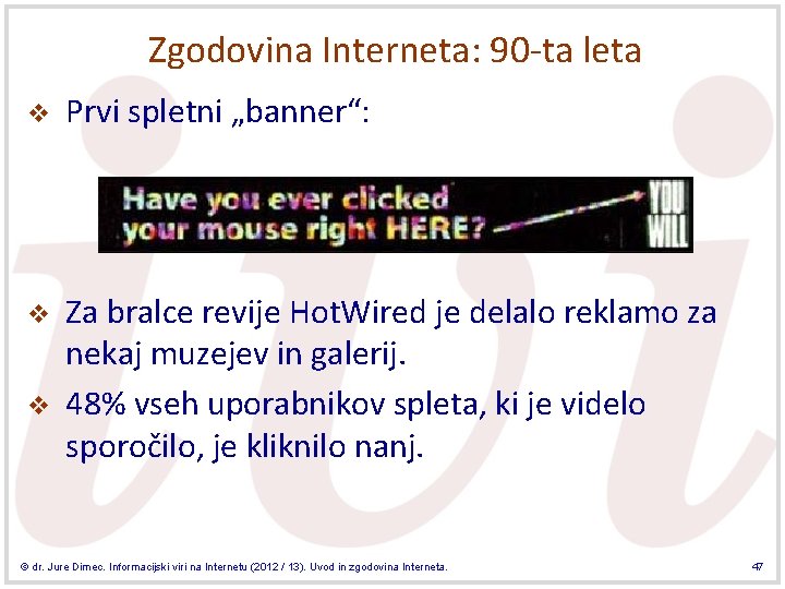 Zgodovina Interneta: 90 -ta leta v Prvi spletni „banner“: v Za bralce revije Hot. Zgodovina Interneta: 90 -ta leta v Prvi spletni „banner“: v Za bralce revije Hot.