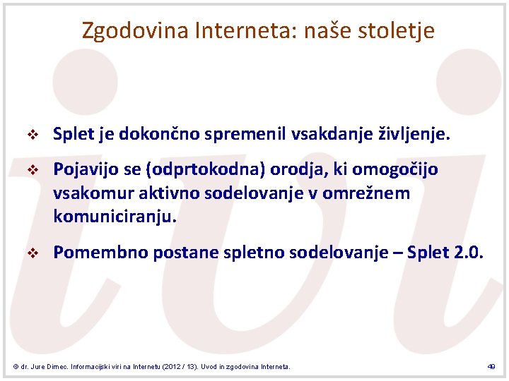 Zgodovina Interneta: naše stoletje v Splet je dokončno spremenil vsakdanje življenje. v Pojavijo se