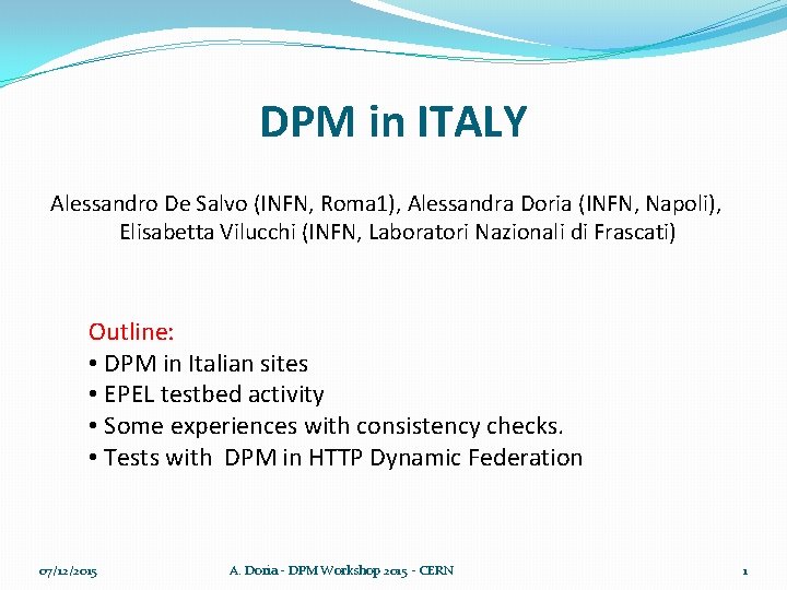 DPM in ITALY Alessandro De Salvo (INFN, Roma 1), Alessandra Doria (INFN, Napoli), Elisabetta