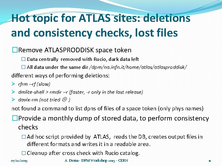 Hot topic for ATLAS sites: deletions and consistency checks, lost files �Remove ATLASPRODDISK space