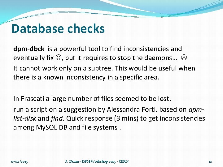 Database checks dpm-dbck is a powerful tool to find inconsistencies and eventually fix ,
