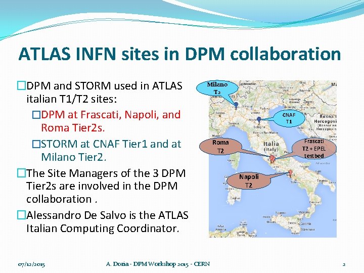 ATLAS INFN sites in DPM collaboration �DPM and STORM used in ATLAS italian T