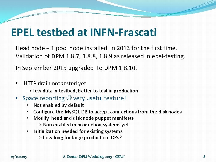 EPEL testbed at INFN-Frascati Head node + 1 pool node installed in 2013 for