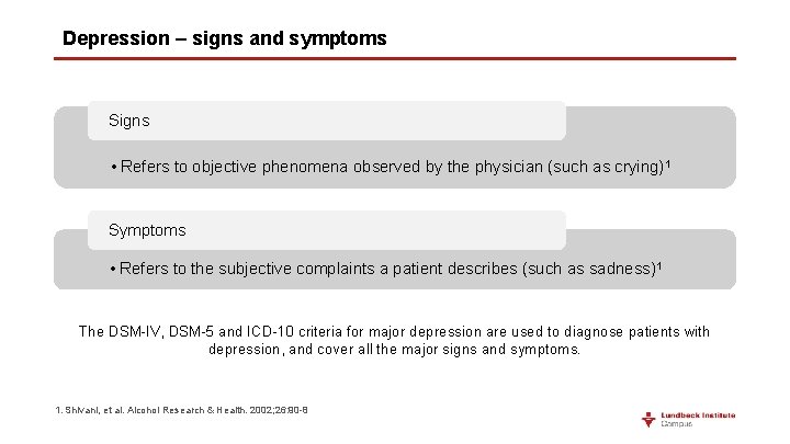 Depression – signs and symptoms Signs • Refers to objective phenomena observed by the