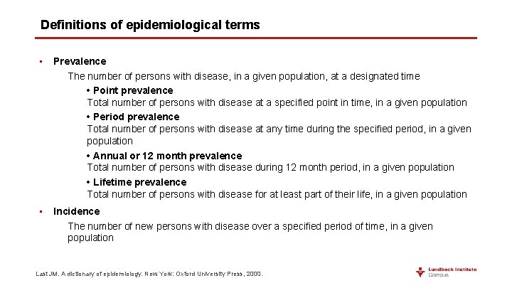 Definitions of epidemiological terms • Prevalence The number of persons with disease, in a