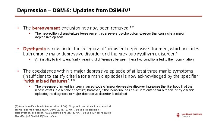 Depression – DSM-5: Updates from DSM-IV 1 • The bereavement exclusion has now been
