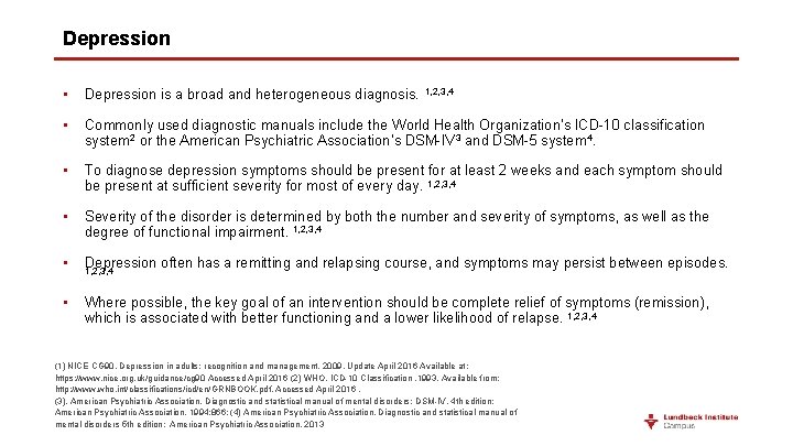 Depression • Depression is a broad and heterogeneous diagnosis. 1, 2, 3, 4 •