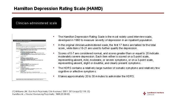 Hamilton Depression Rating Scale (HAMD) Clinician-administered scale • The Hamilton Depression Rating Scale is