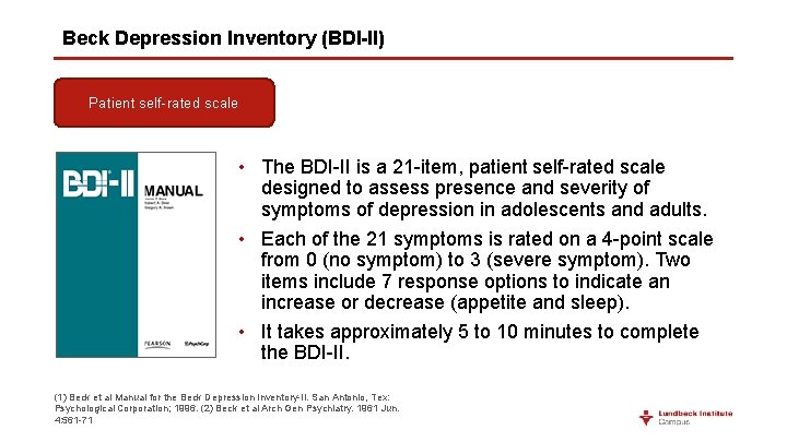 Beck Depression Inventory (BDI-II) Patient self-rated scale • The BDI-II is a 21 -item,