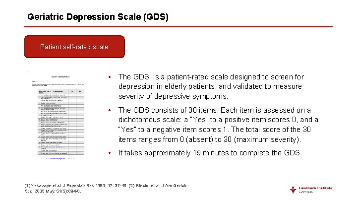 Geriatric Depression Scale (GDS) Patient self-rated scale • The GDS is a patient-rated scale