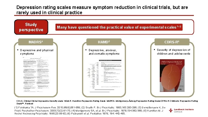 Depression rating scales measure symptom reduction in clinical trials, but are rarely used in