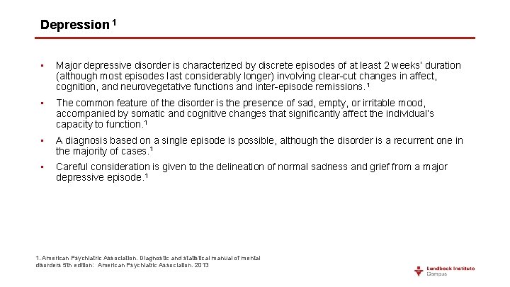 Depression 1 • Major depressive disorder is characterized by discrete episodes of at least