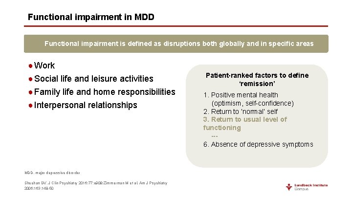 Functional impairment in MDD Functional impairment is defined as disruptions both globally and in