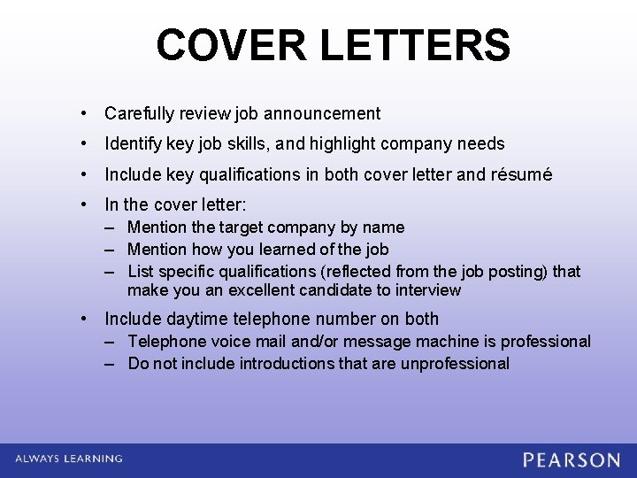 COVER LETTERS • Carefully review job announcement • Identify key job skills, and highlight