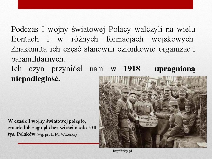 Podczas I wojny światowej Polacy walczyli na wielu frontach i w różnych formacjach wojskowych.