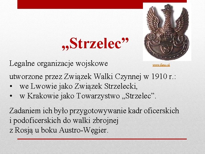 „Strzelec” Legalne organizacje wojskowe www. figus. pl utworzone przez Związek Walki Czynnej w 1910
