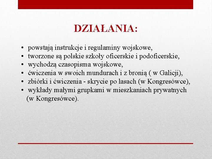 DZIAŁANIA: • • • powstają instrukcje i regulaminy wojskowe, tworzone są polskie szkoły oficerskie