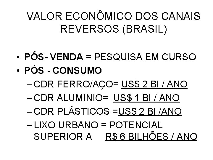 VALOR ECONÔMICO DOS CANAIS REVERSOS (BRASIL) • PÓS- VENDA = PESQUISA EM CURSO •