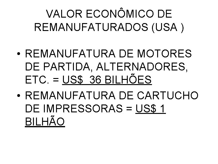 VALOR ECONÔMICO DE REMANUFATURADOS (USA ) • REMANUFATURA DE MOTORES DE PARTIDA, ALTERNADORES, ETC.