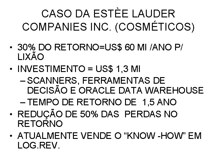 CASO DA ESTÈE LAUDER COMPANIES INC. (COSMÉTICOS) • 30% DO RETORNO=US$ 60 MI /ANO