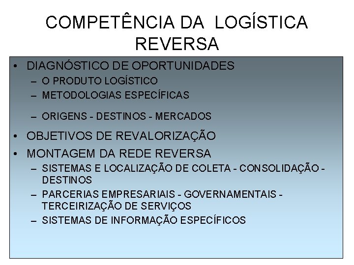 COMPETÊNCIA DA LOGÍSTICA REVERSA • DIAGNÓSTICO DE OPORTUNIDADES – O PRODUTO LOGÍSTICO – METODOLOGIAS