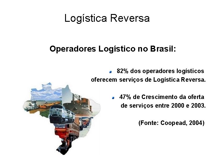 Logística Reversa Operadores Logístico no Brasil: 82% dos operadores logísticos oferecem serviços de Logística