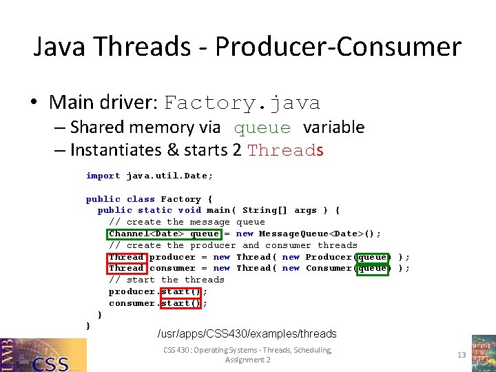 Java Threads - Producer-Consumer • Main driver: Factory. java – Shared memory via queue