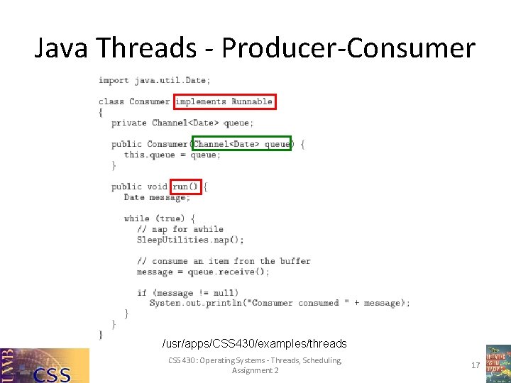 Java Threads - Producer-Consumer /usr/apps/CSS 430/examples/threads CSS 430: Operating Systems - Threads, Scheduling, Assignment