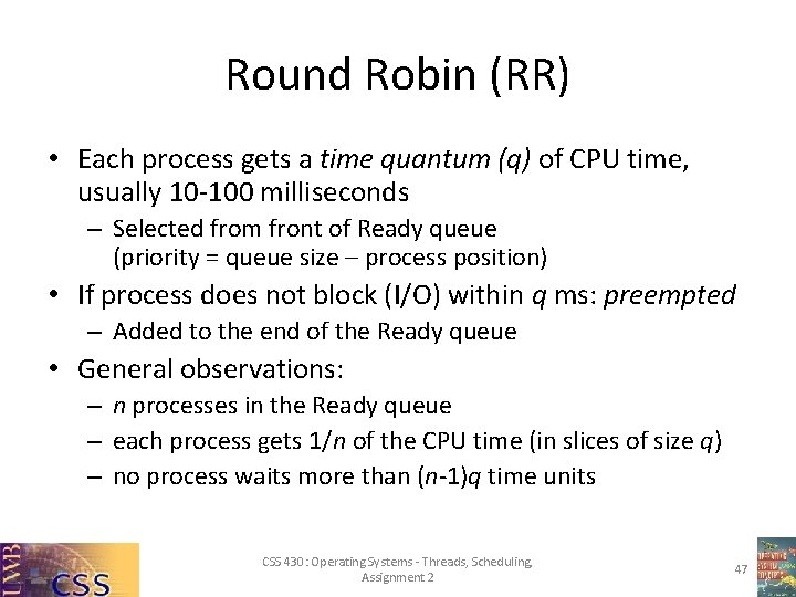 Round Robin (RR) • Each process gets a time quantum (q) of CPU time,