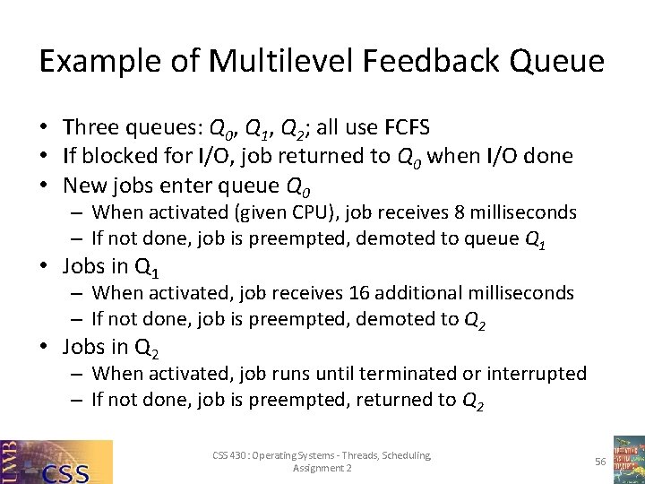 Example of Multilevel Feedback Queue • Three queues: Q 0, Q 1, Q 2;