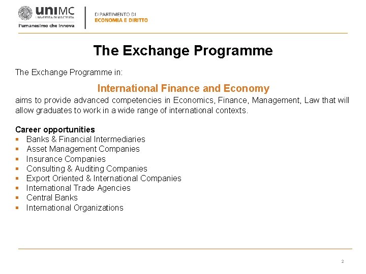 The Exchange Programme in: International Finance and Economy aims to provide advanced competencies in