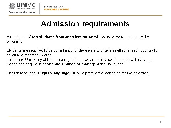 Admission requirements A maximum of ten students from each institution will be selected to
