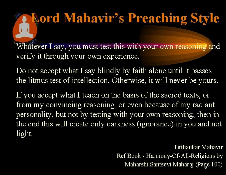 Lord Mahavir’s Preaching Style Whatever I say, you must test this with your own