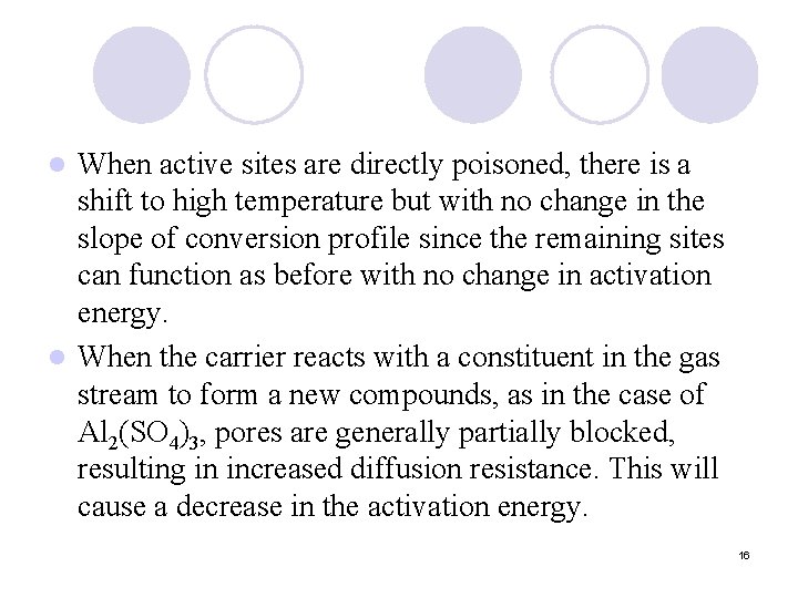 When active sites are directly poisoned, there is a shift to high temperature but